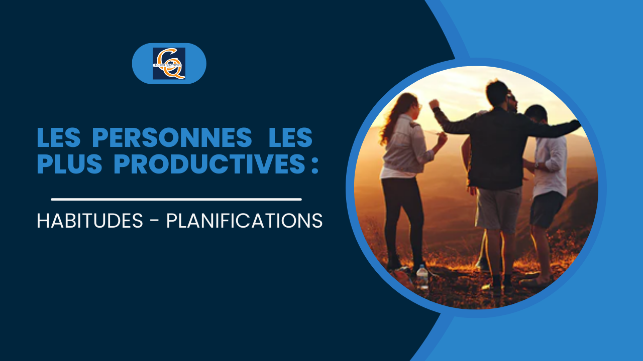 Les habitudes des personnes les plus productives :